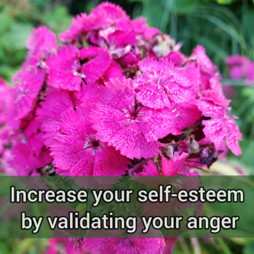 Increase your self-esteem by validating your anger