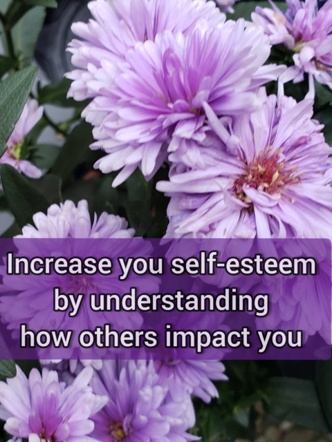 Increase your self-esteem by understanding others impact on you