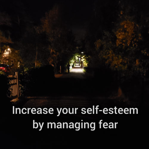 Increase your self-esteem by managing fear
