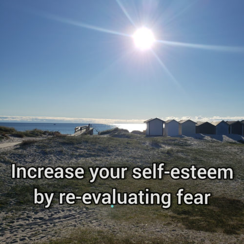 Increase your self-esteem by re-evaluating fear