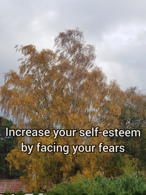 Increase your self-esteem by facing your fears