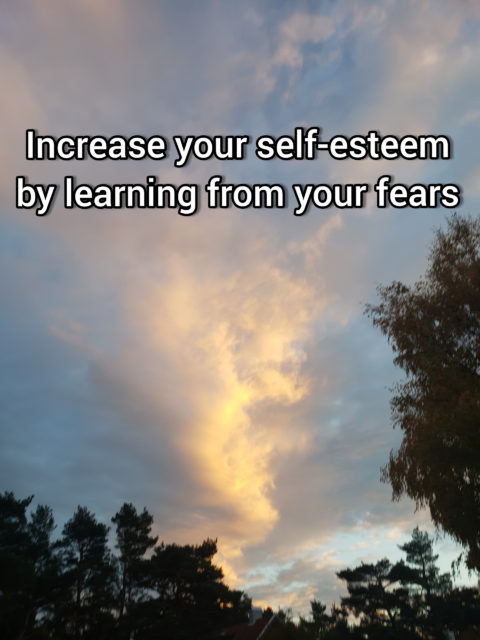 Increase your self-esteem by learning from your fear