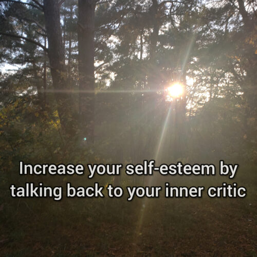 Increase your self-esteem by talking back to your inner critic