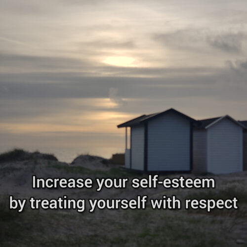 Increase your self-esteem by treating yourself with respect