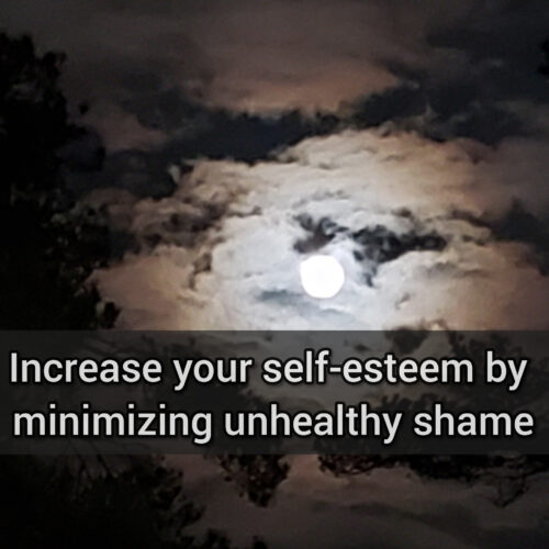 Increase your self-esteem by minimizing unhealthy shame
