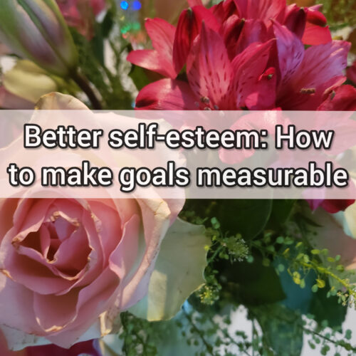 Better self-esteem: How to make goals measurable