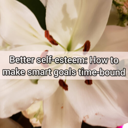 Better self-esteem: How to make smart goals time-bound