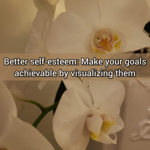 Better self-esteem: Make your goals achievable by visualizing them
