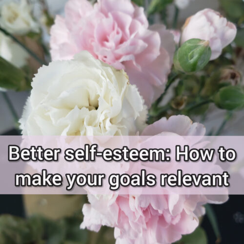 Better self-esteem: How to make your goals relevant